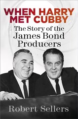 When Harry Met Cubby: The Story of the James Bond Producers цена и информация | Биографии, автобиографии, мемуары | pigu.lt