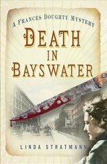 Death in Bayswater: A Frances Doughty Mystery 6 цена и информация | Фантастика, фэнтези | pigu.lt
