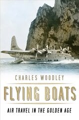 Flying Boats: Air Travel in the Golden Age kaina ir informacija | Kelionių vadovai, aprašymai | pigu.lt