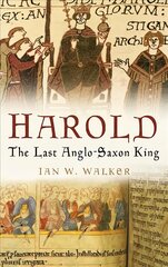 Harold: The Last Anglo-Saxon King New edition цена и информация | Исторические книги | pigu.lt