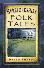 Herefordshire Folk Tales kaina ir informacija | Knygos apie sveiką gyvenseną ir mitybą | pigu.lt