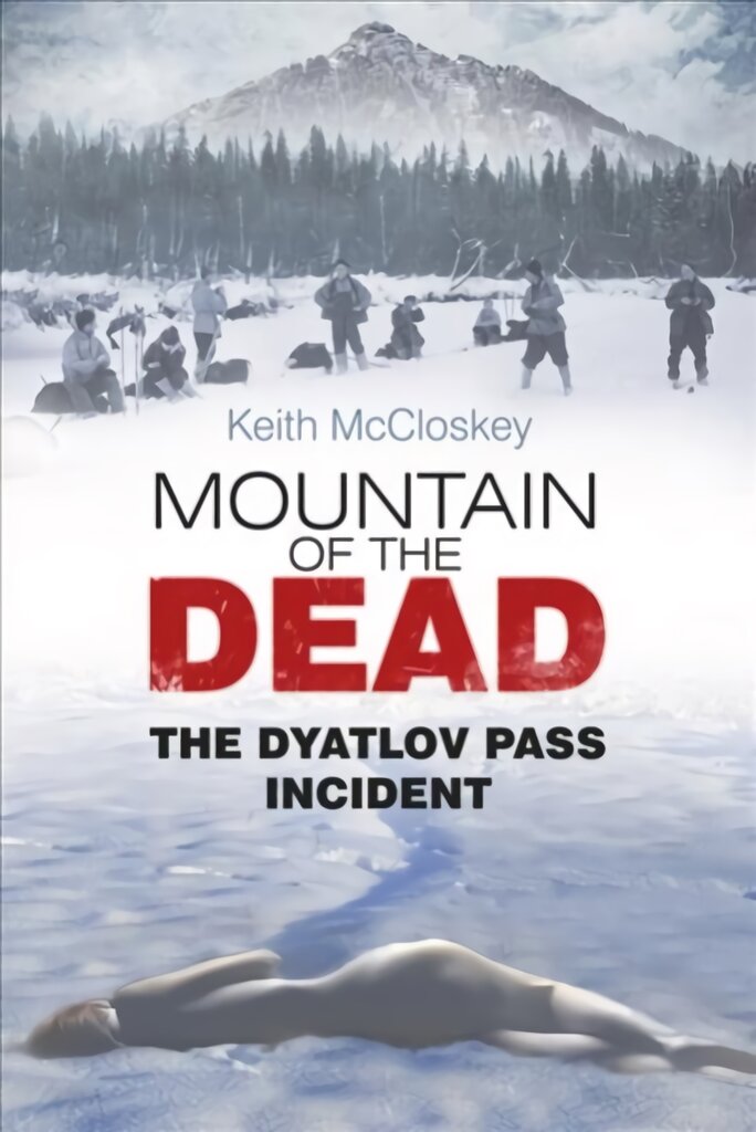 Mountain of the Dead: The Dyatlov Pass Incident цена и информация | Istorinės knygos | pigu.lt