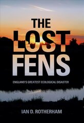 Lost Fens: England's Greatest Ecological Disaster New ed. kaina ir informacija | Knygos apie sveiką gyvenseną ir mitybą | pigu.lt