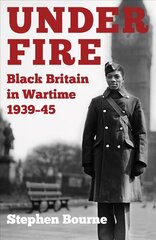 Under Fire: Black Britain in Wartime 1939-45 kaina ir informacija | Istorinės knygos | pigu.lt