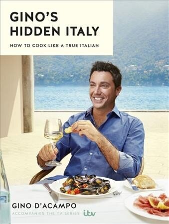 Gino's Hidden Italy: How to cook like a true Italian цена и информация | Receptų knygos | pigu.lt