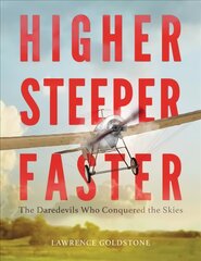Higher, Steeper, Faster: The Daredevils Who Conquered the Skies цена и информация | Книги для подростков и молодежи | pigu.lt
