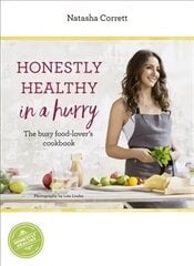 Honestly Healthy in a Hurry: The busy food-lover's cookbook kaina ir informacija | Receptų knygos | pigu.lt