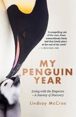 My Penguin Year: Living with the Emperors - A Journey of Discovery цена и информация | Книги о питании и здоровом образе жизни | pigu.lt