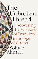 Unbroken Thread: Discovering the Wisdom of Tradition in an Age of Chaos цена и информация | Исторические книги | pigu.lt