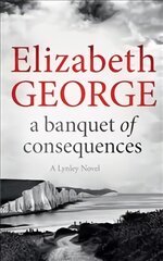 Banquet of Consequences: An Inspector Lynley Novel: 19 kaina ir informacija | Fantastinės, mistinės knygos | pigu.lt