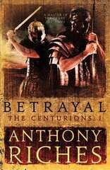 Betrayal: The Centurions I цена и информация | Fantastinės, mistinės knygos | pigu.lt