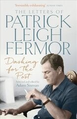 Dashing for the Post: The Letters of Patrick Leigh Fermor kaina ir informacija | Biografijos, autobiografijos, memuarai | pigu.lt