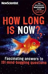 How Long is Now?: Fascinating Answers to 191 Mind-Boggling Questions kaina ir informacija | Ekonomikos knygos | pigu.lt