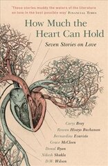 How Much the Heart Can Hold: the perfect alternative Valentine's gift: Seven Stories on Love kaina ir informacija | Fantastinės, mistinės knygos | pigu.lt