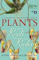 Plants: From Roots to Riches цена и информация | Книги о питании и здоровом образе жизни | pigu.lt