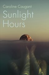 Sunlight Hours: Three women united by the secrets of a river . . . цена и информация | Fantastinės, mistinės knygos | pigu.lt