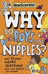 Why Do Boys Have Nipples?: And 73 other weird questions that only science can answer цена и информация | Книги для подростков и молодежи | pigu.lt