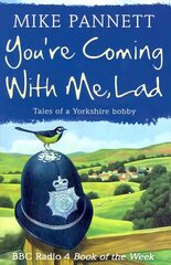 You're Coming With Me Lad: Tales of a Yorkshire Bobby kaina ir informacija | Biografijos, autobiografijos, memuarai | pigu.lt