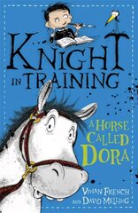 Knight in Training: A Horse Called Dora: Book 2, Book 2 kaina ir informacija | Knygos paaugliams ir jaunimui | pigu.lt