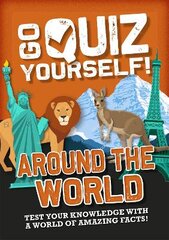 Go Quiz Yourself!: Around the World Illustrated edition kaina ir informacija | Knygos paaugliams ir jaunimui | pigu.lt