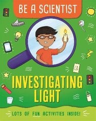 Be a Scientist: Investigating Light цена и информация | Книги для подростков и молодежи | pigu.lt
