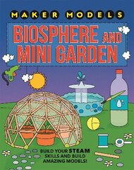 Maker Models: Biosphere and Mini-garden kaina ir informacija | Knygos paaugliams ir jaunimui | pigu.lt