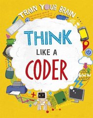 Train Your Brain: Think Like a Coder Illustrated edition цена и информация | Книги для подростков и молодежи | pigu.lt