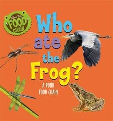 Follow the Food Chain: Who Ate the Frog?: A Pond Food Chain kaina ir informacija | Knygos paaugliams ir jaunimui | pigu.lt