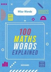 Words to Master: Wise Words: 100 Maths Words Explained цена и информация | Книги для подростков и молодежи | pigu.lt
