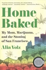 Home Baked: My Mom, Marijuana, and the Stoning of San Francisco цена и информация | Биографии, автобиогафии, мемуары | pigu.lt