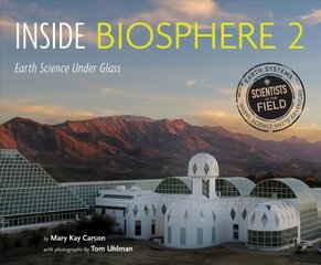 Inside Biosphere 2: Earth Science Under Glass: Earth Science Under Glass цена и информация | Книги для подростков  | pigu.lt