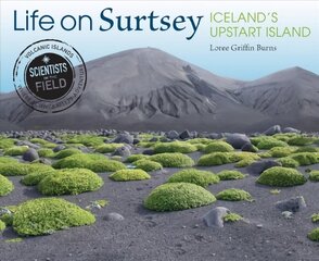 Life on Surtsey: Iceland's Upstart Island: Iceland's Upstart Island kaina ir informacija | Ekonomikos knygos | pigu.lt