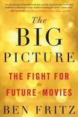 Big Picture: The Fight for the Future of Movies: The Fight for the Future of Movies цена и информация | Книги по экономике | pigu.lt