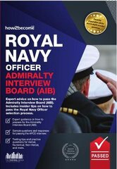 Royal Navy Officer Admiralty Interview Board Workbook: How to Pass the AIB Including Interview Questions, Planning Exercises and Scoring Criteria цена и информация | Самоучители | pigu.lt