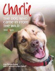 Charlie: the Dog Who Came in from the Wild: The dog who came in from the wild цена и информация | Книги о питании и здоровом образе жизни | pigu.lt