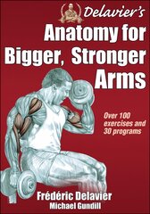 Delavier's Anatomy for Bigger, Stronger Arms kaina ir informacija | Saviugdos knygos | pigu.lt