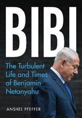 Bibi: The Turbulent Life and Times of Benjamin Netanyahu цена и информация | Биографии, автобиогафии, мемуары | pigu.lt