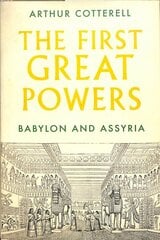 First Great Powers: Babylon and Assyria kaina ir informacija | Istorinės knygos | pigu.lt