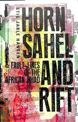 Horn, Sahel and Rift: Fault-lines of the African Jihad kaina ir informacija | Socialinių mokslų knygos | pigu.lt