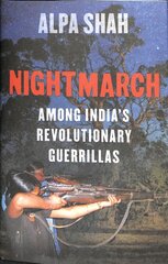 Nightmarch: Among India's Revolutionary Guerrillas kaina ir informacija | Biografijos, autobiografijos, memuarai | pigu.lt