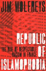 Republic of Islamophobia: The Rise of Respectable Racism in France kaina ir informacija | Socialinių mokslų knygos | pigu.lt