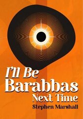 I'll Be Barabbas Next Time kaina ir informacija | Fantastinės, mistinės knygos | pigu.lt