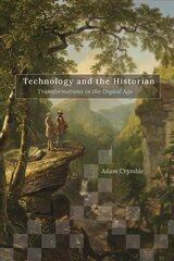Technology and the Historian: Transformations in the Digital Age цена и информация | Исторические книги | pigu.lt