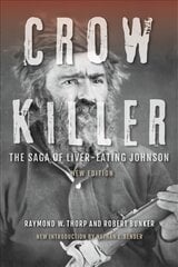 Crow Killer, New Edition: The Saga of Liver-Eating Johnson New Edition kaina ir informacija | Istorinės knygos | pigu.lt