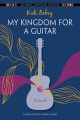 My Kingdom for a Guitar: A Novel цена и информация | Fantastinės, mistinės knygos | pigu.lt