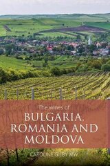 Wines of Bulgaria, Romania and Moldova kaina ir informacija | Receptų knygos | pigu.lt