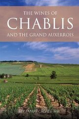 wines of Chablis and the Grand Auxerrois 3rd ed. цена и информация | Книги рецептов | pigu.lt