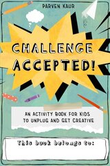 Challenge Accepted!: Activities for Kids to Unplug and Get Creative kaina ir informacija | Knygos mažiesiems | pigu.lt
