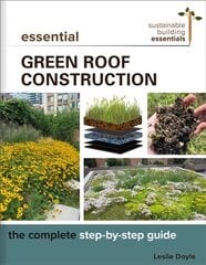 Essential Green Roof Construction: The Complete Step-by-Step Guide цена и информация | Книги о питании и здоровом образе жизни | pigu.lt