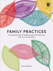 Family Practices: A Guided Journal of Togetherness and Discovery with Your Loved Ones цена и информация | Книги о питании и здоровом образе жизни | pigu.lt